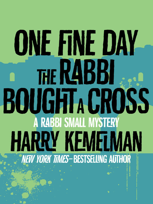 Title details for One Fine Day the Rabbi Bought a Cross by Harry Kemelman - Available